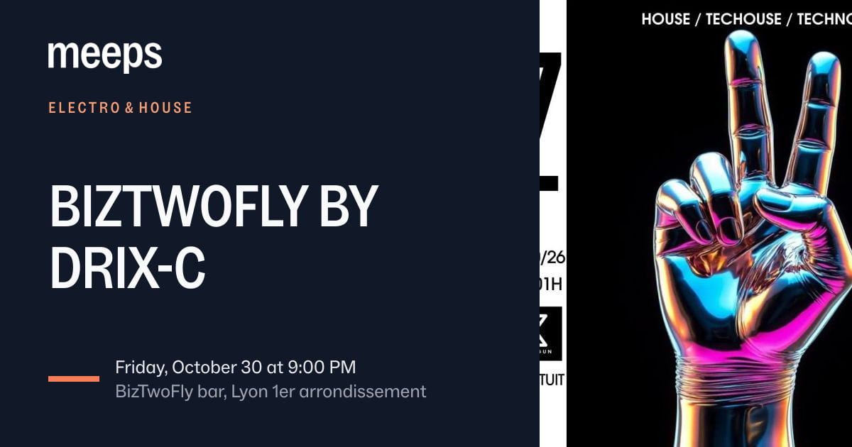 Electro & House Lyon 1erBIZTWOFLY BY DRIX-CFri, Oct 30 · 9