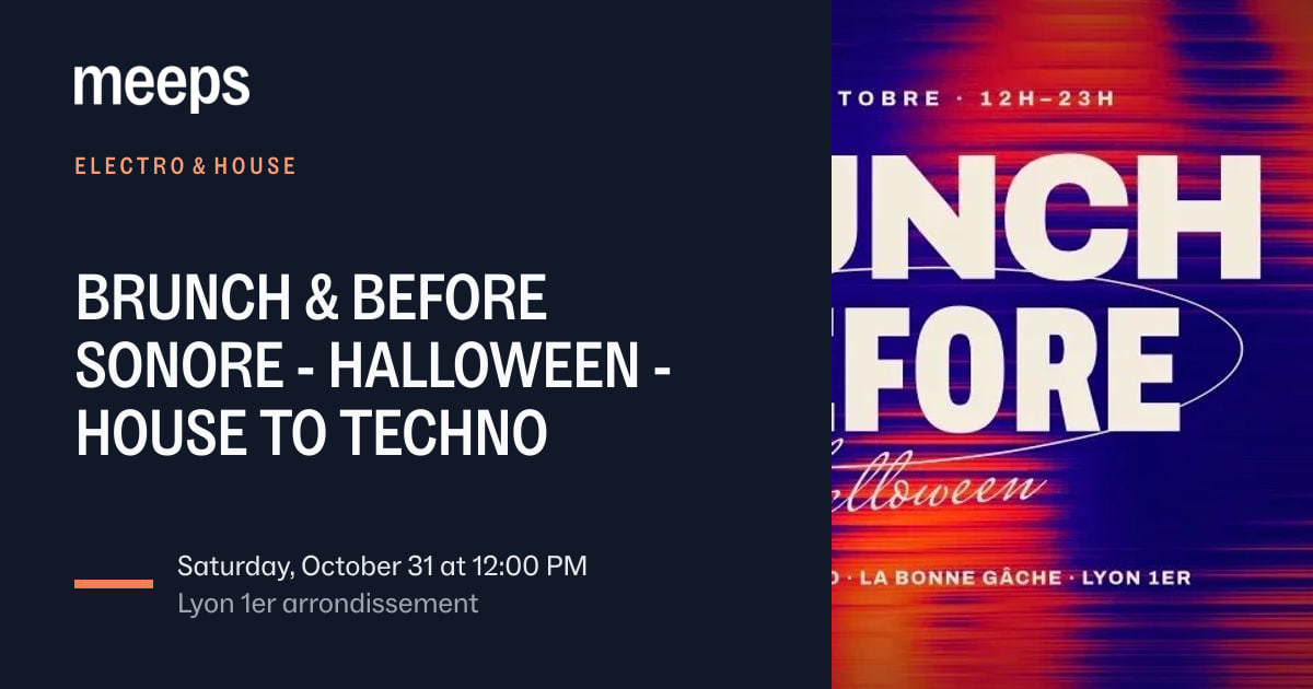 Electro & House Lyon 1erBRUNCH & BEFORE SONORE - HALLOWEEN - HOUSE TO TECHNOSat, Oct 31 · 12