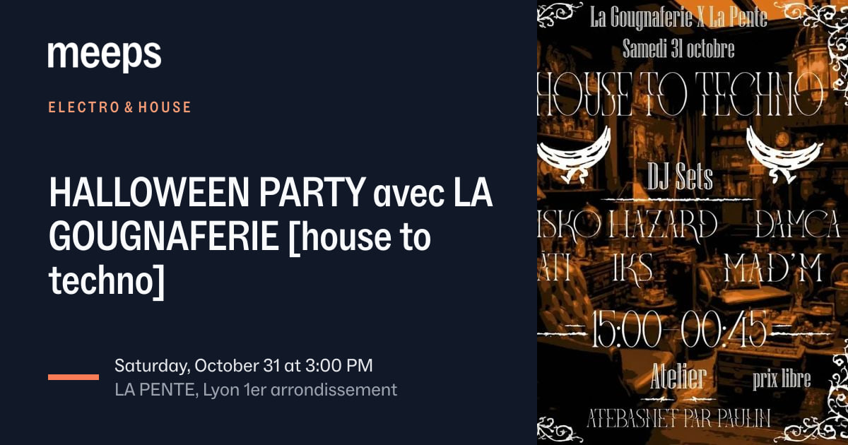 Electro & House Lyon 1erHALLOWEEN PARTY avec LA GOUGNAFERIE [house to techno]Sat, Oct 31 · 3