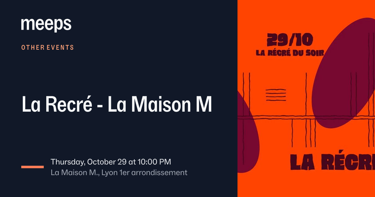 Other Events Lyon 1er La Recré - La Maison MThu, Oct 29 · 10