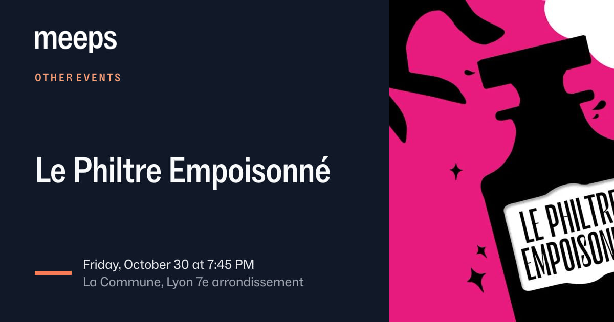 Other Events Lyon 7ᵉLe Philtre EmpoisonnéFri, Oct 30 · 7