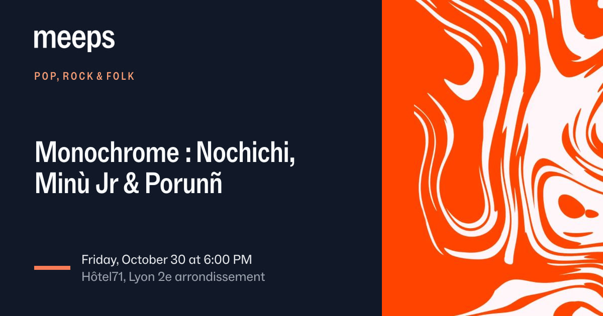 Pop, Rock & FolkHôtel71Monochrome : Nochichi, Minù Jr & PorunñFri, Oct 30 · 6