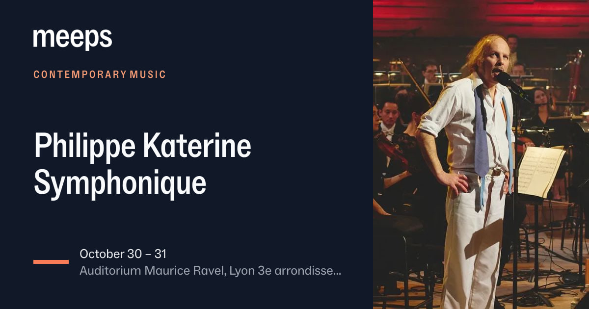 Contemporary Music Auditorium Maurice Ravel Philippe Katerine SymphoniqueFri, Oct 30 · Lyon 3ᵉ