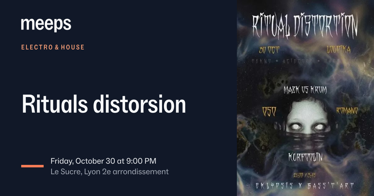 Electro & House Le Sucre Rituals distorsion Fri, Oct 30 · 9